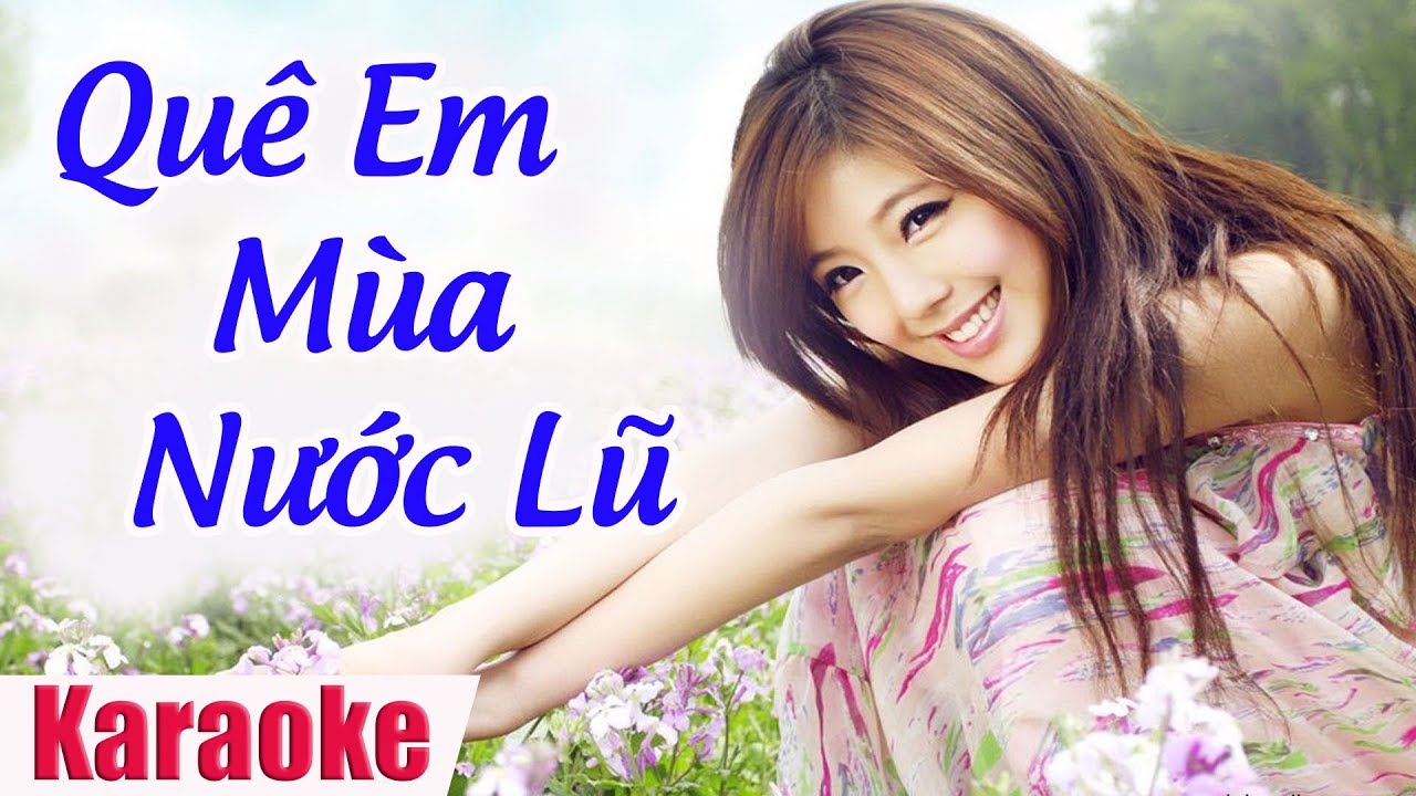 KARAOKE Quê Em Mùa Nước Lũ (Remix) Nhạc Trữ Tình hát về Miền Trung
