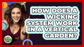 How Does A Wicking System Work In A Vertical Garden? - The Upcycle Lab