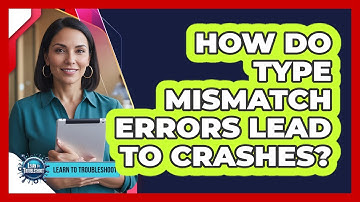 How Do Type Mismatch Errors Lead To Crashes?