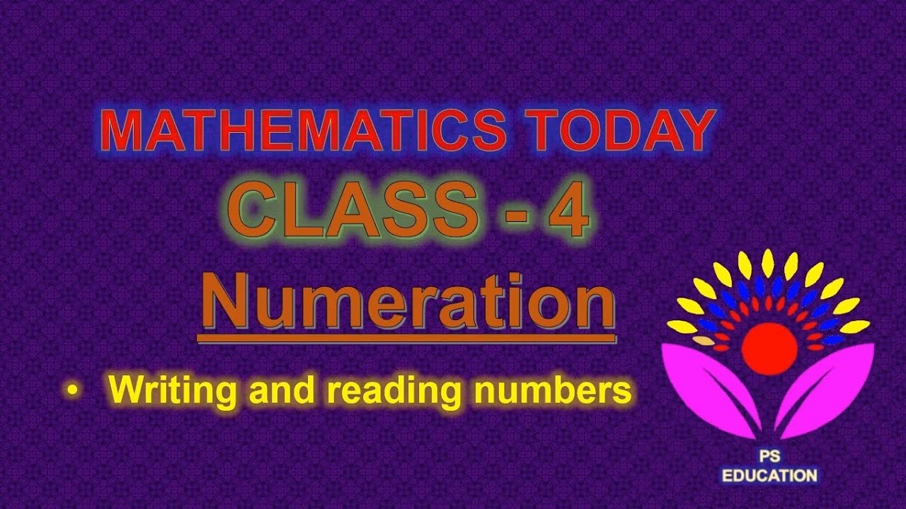 CLASS 4 MATH , NUMERATION, WRITTING & READING NUMBERS YouTube