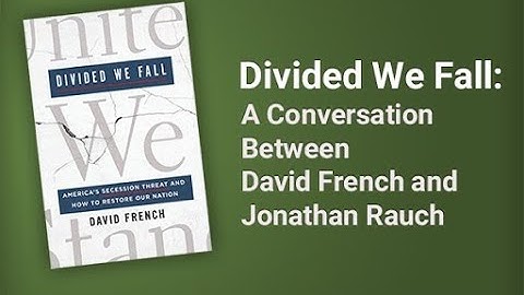 Divided We Fall: David French and Jonathan Rauch discuss polarization