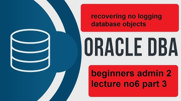 oracle dba tutorial | recovering no logging database objects YouTube 2022