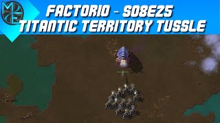 Factorio  S08E25  Titantic Territory Tussle