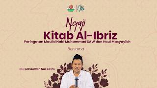 Ngaji Kitab Al-Ibriz bersama Gus Baha' ( Peringatan Maulid Nabi Muhammad SAW dan Haul Masyayikh )