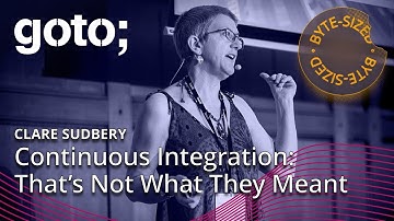 Continuous Integration: That’s Not What They Meant in 6 Minutes • Clare Sudbery • GOTO 2023