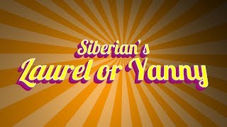 Siberians - Laurel or Yanny