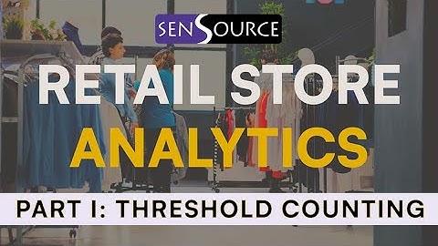 Retail Foot Traffic Analytics: Threshold Customer Counting