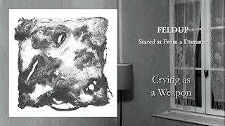 Feldup - Crying as a Weapon [OFFICIAL AUDIO]