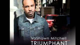 Video thumbnail of "Vashawn Mitchell - Nobody Greater"