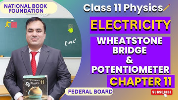 Wheatstone Bridge and Potentiometer | Null Method of Measurement | Physics 11 | Ch 11: Electricity