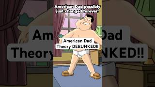 American Dad Theory Debunked