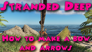 Stranded Deep - How to make a crude bow and an arrow