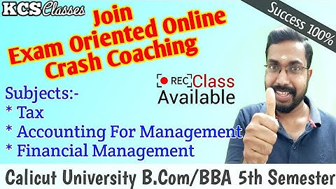 Exam Oriented Online Crash Coaching|Calicut University Bcom/BBA 5th Sem|Tax, Accounting For MGT &FM