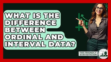 What Is The Difference Between Ordinal And Interval Data? - The Friendly Statistician