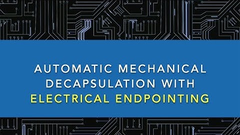 IC Decapsulation Automatic Mechanical Decapsulation with Electrical End-pointing