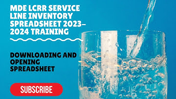 MDE LCRR Service Line Inventory Spreadsheet 2023-2024 Training: Downloading and Opening Spreadsheet