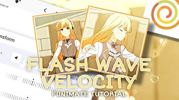FLASH WAVE VELOCITY TUTORIAL 🍃 || FUNIMATE AMV TUTORIAL