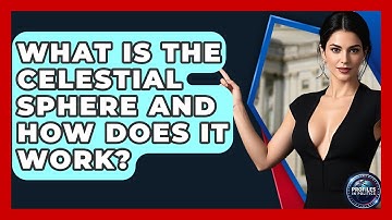 What Is The Celestial Sphere And How Does It Work? - Profiles in Politics
