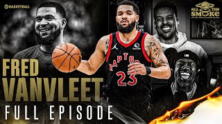 Fred VanVleet | Ep 113 | ALL THE SMOKE Full Episode | SHOWTIME Basketball