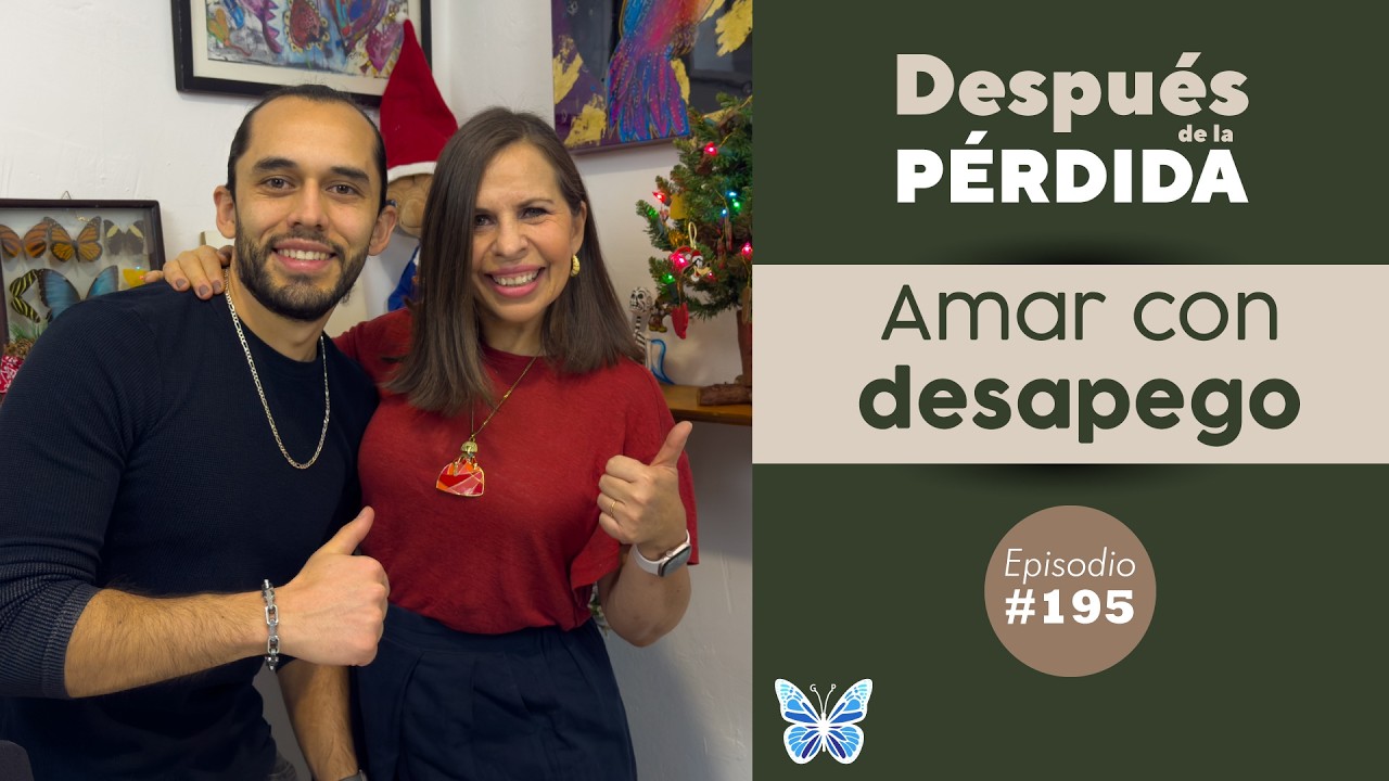 195) Aprende a amar con desapego - Después de la pérdida