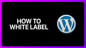 How To White Label WordPress Tutorial