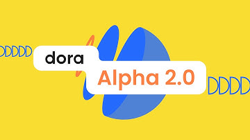 Dora Alpha 2.0 is here !