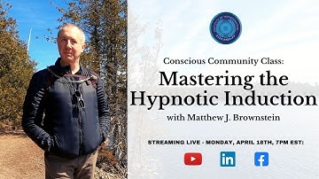Mastering the Hypnotic Induction - Conscious Community Class