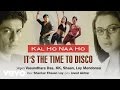 It's the Time to Disco Best Audio - Kal Ho Naa Ho|Shah Rukh Khan|Saif Ali|Preity|Shaan