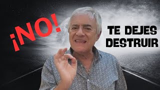 NO te dejes DESTRUIR