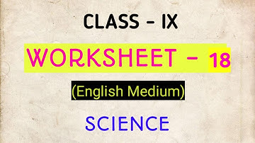 Worksheet 18 | Class 9th | Science | English Medium |