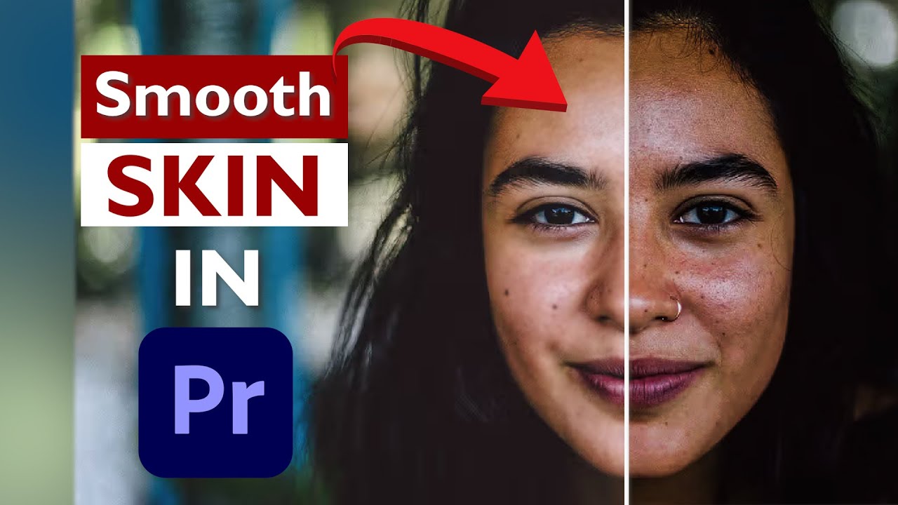 How to Achieve SMOOTH SKIN Effect in Premiere Pro Unveiling My