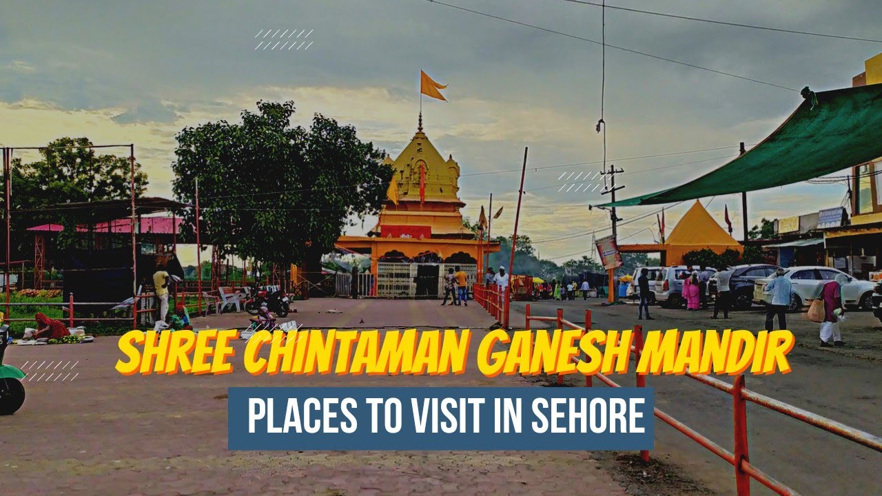 Shree Chintaman Ganesh Mandir | Places to visit in Sehore | Sehore Madhya Pradesh