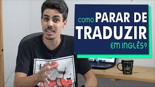 Download lagu Como PARAR DE TRADUZIR MENTALMENTE em inglês Como PARAR DE TRADUZIR MENTALMENTE em inglês