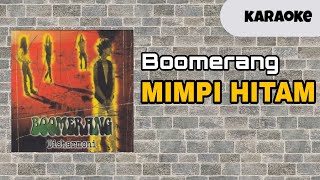 Boomerang - Mimpi Hitam ( Karaoke ) @karaokeroom9580