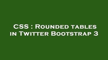 CSS : Rounded tables in Twitter Bootstrap 3