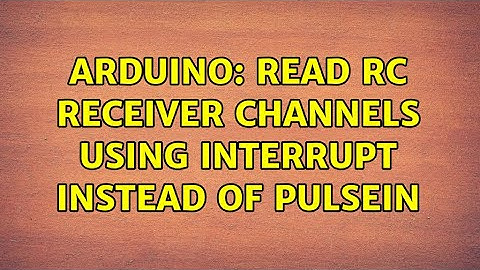 Arduino: Read RC receiver channels using Interrupt instead of PulseIn (2 Solutions!!)