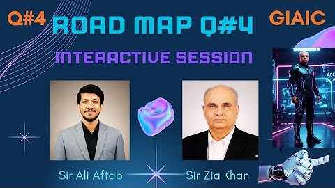 GIAIC Quarter#4 Road Map | Interactive Session by Sir Zia Khan | Agentic AI | Governor House Karachi