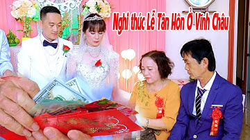 Nghi thức Lễ Tân Hôn Ở Vĩnh Châu - VŨ TRUNG & HUỆ KIỀU 2022