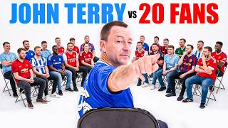 John Terry V 20 Football Fans