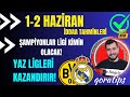 Ampyonlar lgn km kazanacak  1 ve 2 hazran ddaa tahmnler