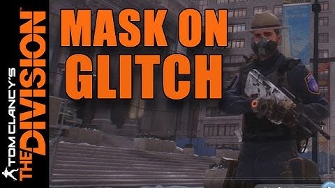 The Division | How to Always Wear the Mask Glitch