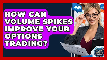 How Can Volume Spikes Improve Your Options Trading? - Stock and Options Playbook