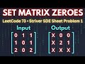 Striver SDE sheet | Arrays (Problem 1) | Leetcode 72 -Set Matrix Zeroes