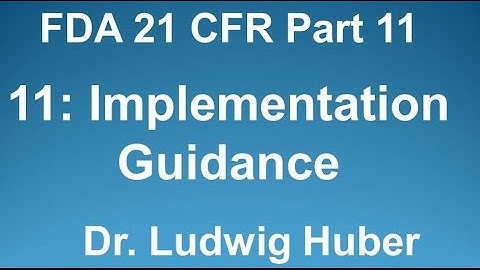 Dr. Ludwig Huber, Part 11 Implementation Guidance