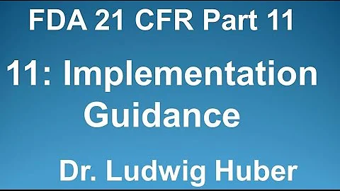 Dr. Ludwig Huber, Part 11 Implementation Guidance