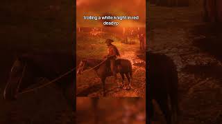 Trolling a white knight in red dead rp    #reddeadrp #redm #rdr2rp #rdrp #reddeadrpwhiteknight