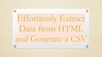 Effortlessly Extract Data from HTML and Generate a CSV