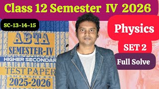 Class 12 Semester 4 ABTA TEST PAPER Physics SC13 Set 2 Full Solution/ HS 2026 Physics