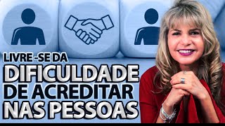 Livre-Se Da Dificuldade Em Acreditar Nas Pessoas?