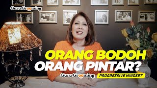 PROGRESSIVE MINDSET - ORANG BODOH VS ORANG PINTAR  - Guru Grooming Indonesia